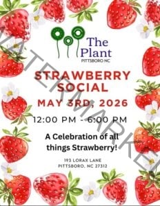 Event flyer for the Strawberry Social at The Plant in Pittsboro, NC, on May 3rd, 2026, from 12:00 PM to 6:00 PM at 193 Lorax Lane, Pittsboro, NC 27312. Described as "A Celebration of all things Strawberry." The design features watercolor illustrations of red strawberries and white strawberry blossoms bordering the page, with The Plant's logo — three green gear-shaped flowers on stems — at the top.