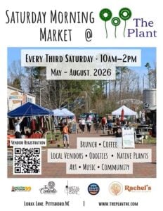 Promotional flyer for the Saturday Morning Market at The Plant in Pittsboro, NC. Every third Saturday, 10 AM–2 PM, May through August 2026. Features brunch, coffee, local vendors, oddities, native plants, art, music, and community. Vendor registration QR code included. Located at Lorax Lane, Pittsboro, NC — www.theplantnc.com. Sponsors include Kingston 99 Kitchen, Ta Contento, Metal Brixx Cafe, Roam Paint Press, and Rachel's Native Plants. Background photo shows an outdoor market with tents, vendors, and visitors at The Plant.
