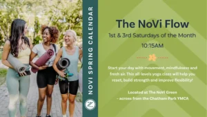 Promotional graphic for "The NoVi Flow," part of the NoVi Spring Calendar, held the 1st and 3rd Saturdays of the month at 10:15AM. The left side features a photograph of three women walking together on a tree-lined brick pathway, all smiling and laughing as they carry rolled yoga mats and water bottles. From left to right: a woman with long dark hair wearing a yellow tank top and sage green leggings, a Black woman with curly auburn hair wearing a white t-shirt and black shorts, and a blonde woman wearing a pale green tank top and black shorts. A dark teal vertical band separates the image from the right side, which has a light green chevron-patterned background with dark navy and white text describing the all-levels yoga class focused on movement, mindfulness, fresh air, strength, and flexibility, with the location noted as The NoVi Green across from the Chatham Park YMCA. A small orange flower icon and a circular logo with stylized lettering appear as accents.