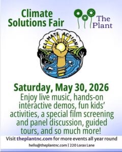 Event flyer for the Climate Solutions Fair at The Plant in Pittsboro, NC, on Saturday, May 30, 2026. Description: live music, hands-on interactive demos, kids' activities, a film screening and panel discussion, guided tours, and more. The design features an illustrated "Climate Action" graphic — a hand rising from a river to hold up a yellow sun, with hills, clouds, and trees around it. Contact: hello@theplantnc.com, 220 Lorax Lane. More events at theplantnc.com.