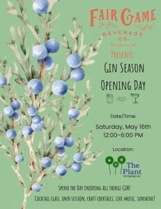 Event flyer from Fair Game Beverage Co. in Pittsboro, NC, announcing Gin Season Opening Day on Saturday, May 16th, 12:00–6:00 PM at The Plant in Pittsboro. The design features a sage green background with a watercolor illustration of a juniper branch covered in blue juniper berries. Small icons of a rocks glass and a coupe cocktail glass appear beneath the event title. Tagline: "Spend the Day Enjoying All Things GIN! Cocktail class, info session, craft cocktails, live music, sunshine!"