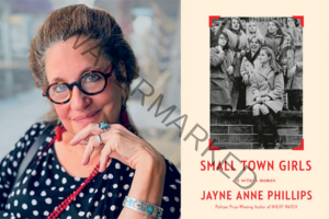 Author Jayne Anne Phillips wearing round tortoiseshell glasses, a black and white polka dot top, red beaded necklace, and a turquoise cuff bracelet, alongside the cover of her memoir "Small Town Girls" — a cream cover featuring a vintage black and white photograph of young women on bleachers, with the subtitle "a writer's memoir" and the note "Pulitzer Prize-Winning Author of Night Watch."