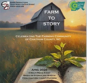 Promotional graphic for "Farm to Story," a multi-media event in April 2026 celebrating the farming community of Chatham County, NC, based on stories and wisdom from Chatham County farmers. The illustration has a painterly, textured quality and depicts a weathered gray wooden barn standing in a sunlit meadow of tall golden grasses at sunrise or sunset, with warm orange and pink light glowing on the horizon. In the foreground, an open book lies face-up with a leafy green seedling sprouting from its pages, the leaves growing upward toward the barn. The EbzB Productions logo and tagline "Your World Is Our Stage!" appear in the upper left, and the Chatham Arts Council logo with a "Celebrating 40 Years" badge appears in the upper right.