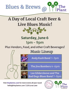 Event flyer for "Blues & Brews @ The Plant" on a cream background. The Plant's green sprout logo sits at top right beside the event title in blue. Heading reads: "A Day of Local Craft Beer & Live Blues Music!" with a small hop-vine illustration below. Event details: Saturday, June 6, 1pm–9pm. Plus Vendors, Food, and other Craft Beverages! A line-drawn acoustic guitar illustration sits to the left of the music lineup, which appears in blue banners with thumbnail photos of each band: Andy Kush Band 1–3pm, The Jive Bombers 4–6pm, and Lee Gildersleeve and The Bad Dogs Blues Band 7–9pm. Footer: "Visit theplantnc.com for more events all year round. hello@theplantnc.com | 220 Lorax Lane," with the Pittsboro Brewing Co logo and The Plant logo at the bottom right.