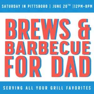 A bold typographic event graphic in red and blue on white. Large red lettering reads "Brews & Barbecue for Dad." A blue banner across the top reads "Saturday in Pittsboro | June 20th | 12PM–8PM," and a blue banner across the bottom reads "Serving all your grill favorites."